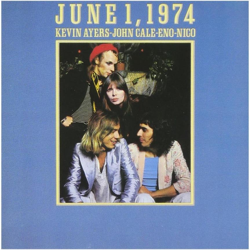 Kevin Ayers/John Cale/Eno/Nico – “June 1,&nbsp;1974”